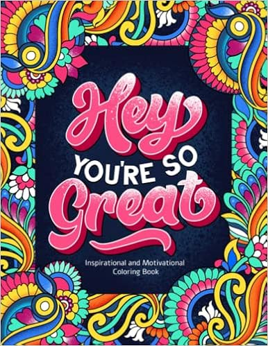 Hey You're So Great: Inspirational and Motivational Coloring Book. Positive Quotes and Stress Rel... | Amazon (US)