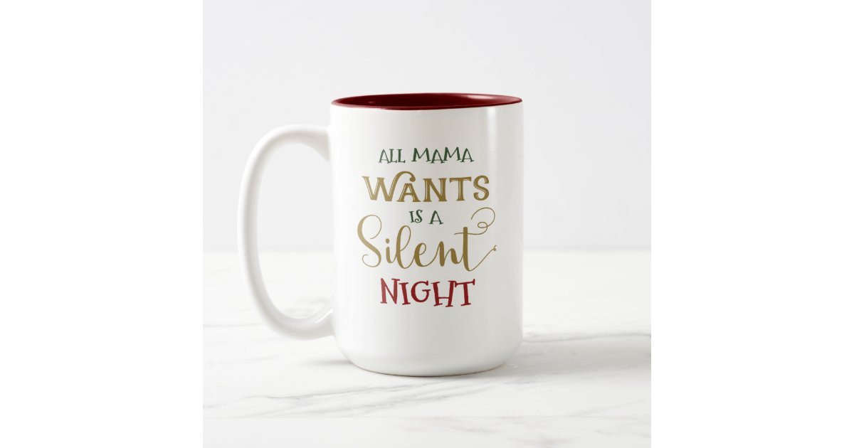 All Mama Wants Is A Silent Night Two-Tone Coffee Mug | Zazzle | Zazzle
