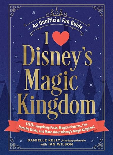 I Love Disney's Magic Kingdom: 100+ Surprising Facts, Magical Quizzes, Fan-Favorite Trivia, and M... | Amazon (US)