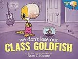 We Don't Lose Our Class Goldfish: A Penelope Rex Book     Hardcover – Picture Book, March 28, 2... | Amazon (US)
