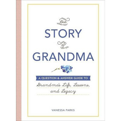 The Story of Grandma - by  Vanessa Parks (Hardcover) | Target