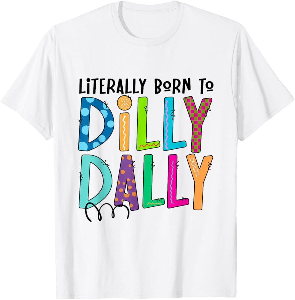 Literally Born-to Dilly Dally Sarcastic Humor Quote Women T-Shirt | Amazon (US)
