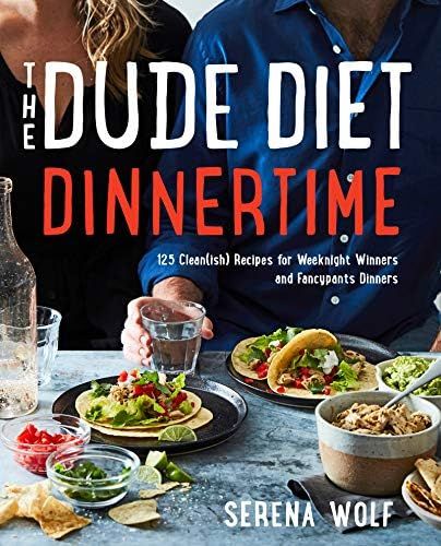 The Dude Diet Dinnertime: 125 Clean(ish) Recipes for Weeknight Winners and Fancypants Dinners (Du... | Amazon (US)