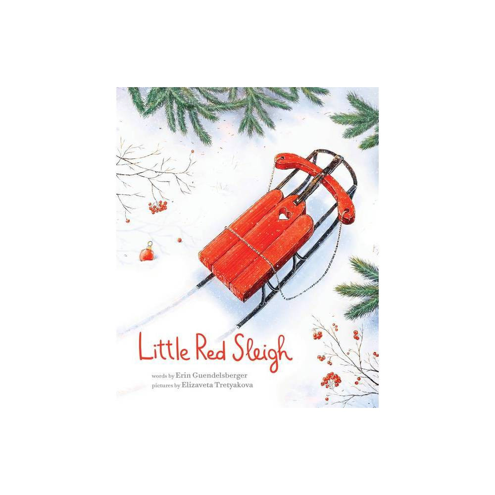 Little Red Sleigh - by Erin Guendelsberger (Hardcover) | Target
