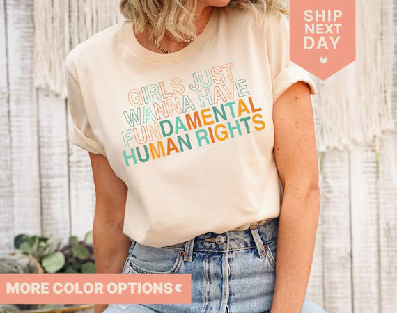 Girls Just Wanna Have Fundamental Human Rights, Pro Choice T-Shirt, Rights Shirt for Women, Women... | Etsy (US)