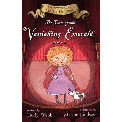 The Case of the Vanishing Emerald, Volume 2 - (Mysteries of Maisie Hitchins) by  Holly Webb (Pape... | Target