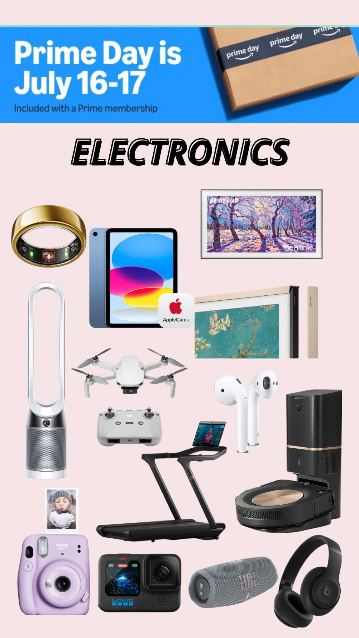 Electronics on sale for Amazon Prime Day! 

oura ring, dyson air purifying fan, ipad, drone, airpods, peloton treadmill, samsung framed tv, irobot vacuum, JBL speaker, polaroid, gopro, beats headphones, electronics on sale, amazon finds, amazon must haves, amazon prime day deals 

#LTKSaleAlert #LTKHome