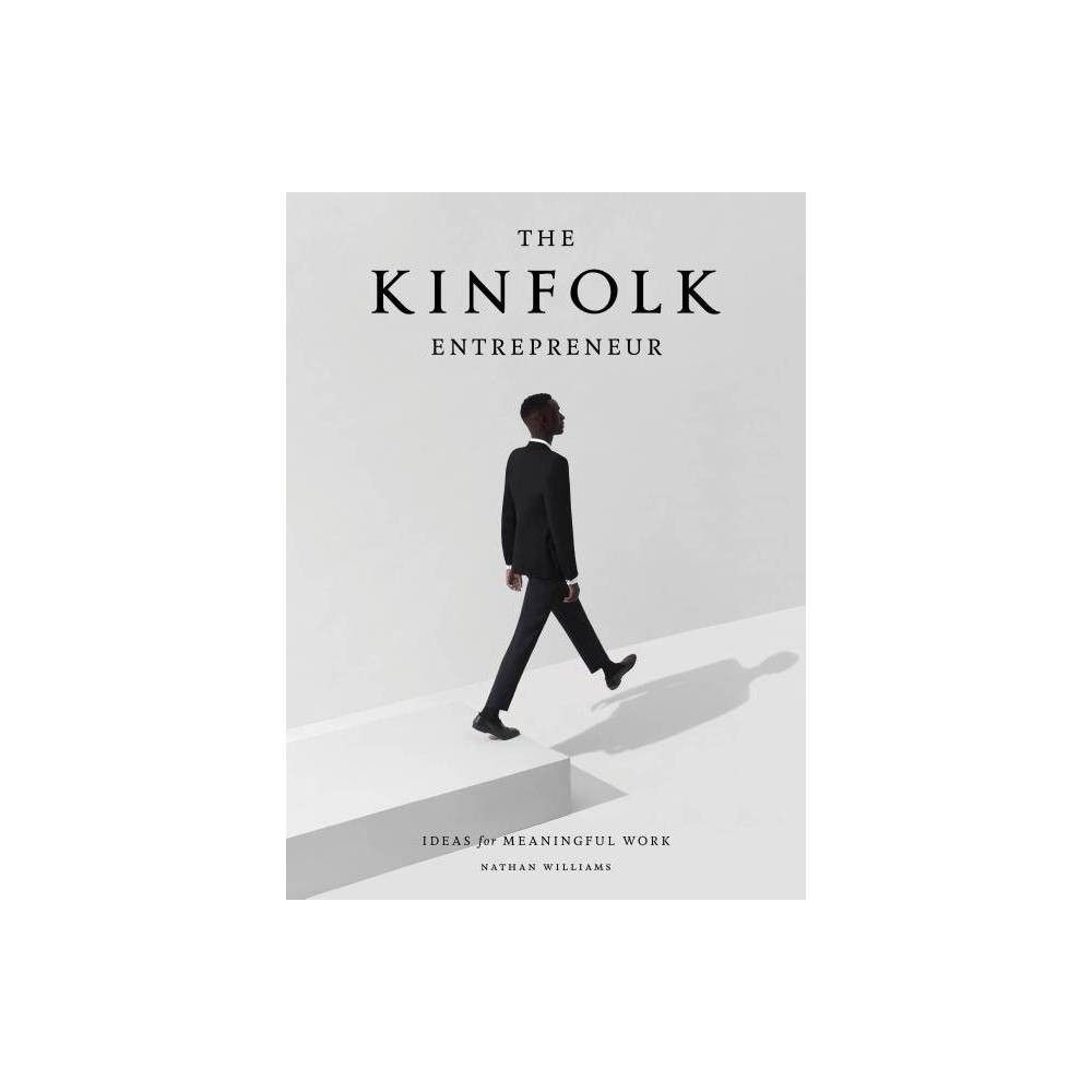 The Kinfolk Entrepreneur - by Nathan Williams (Hardcover) | Target