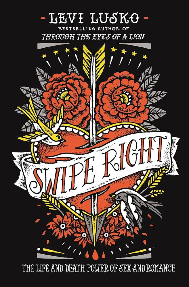 Swipe Right: The Life-and-Death Power of Sex and Romance | Amazon (US)