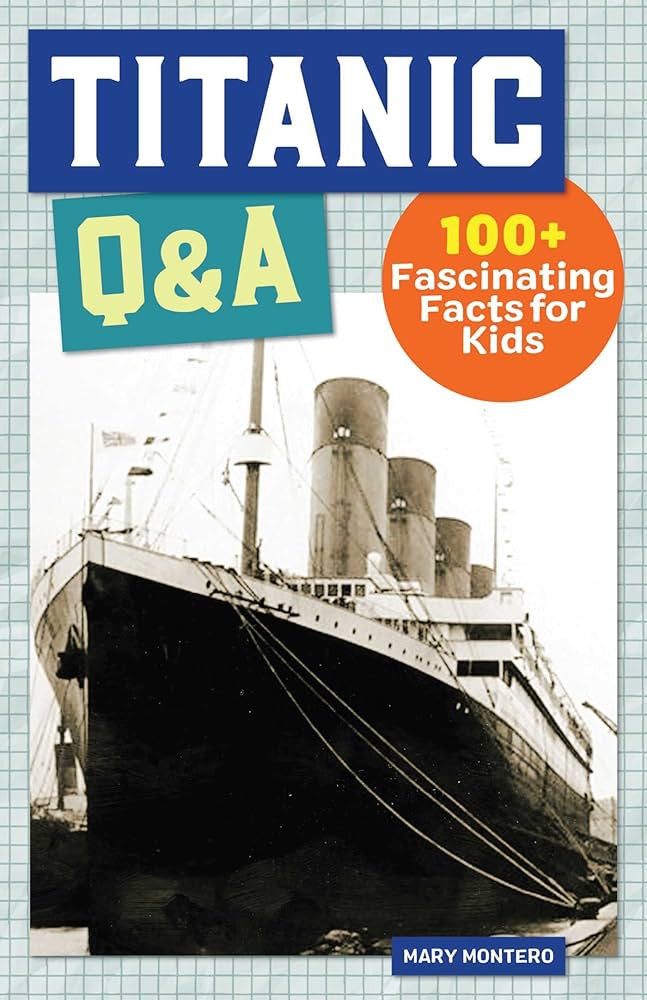 Titanic Q&A: 175+ Fascinating Facts for Kids (History Q&A) | Amazon (US)