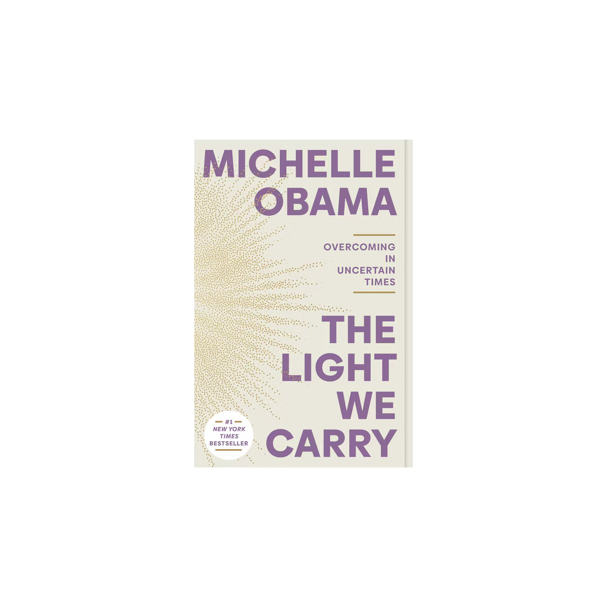 The Light We Carry:Overcoming in Uncertain Times - by Michelle Obama (Paperback) | Target