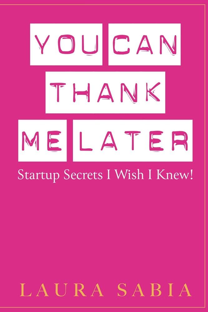 You Can Thank Me Later: Start-up Secrets I Wish I Knew | Amazon (US)