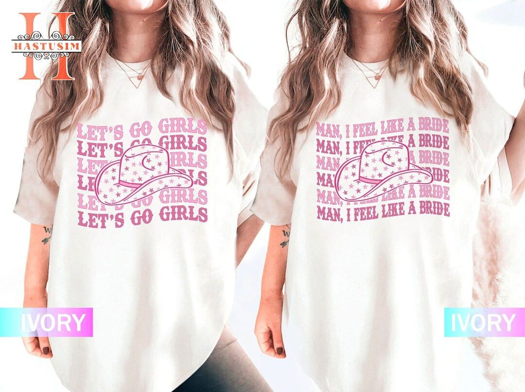 Let's Go Girls Shirt, Man I Feel Like a Bride, Cowgirl Bride Shirt, Nashville Bachelorette Shirts... | Etsy (US)