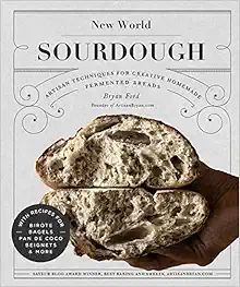 New World Sourdough: Artisan Techniques for Creative Homemade Fermented Breads; With Recipes for ... | Amazon (US)