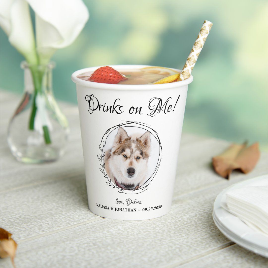 Drinks On Me Elegant Pet Photo Dog Wedding Paper Cups | Zazzle