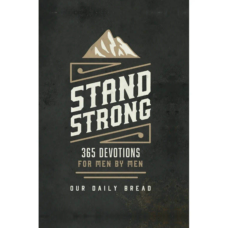 Stand Strong Stand Strong: 365 Devotions for Men by Men, (Hardcover) | Walmart (US)