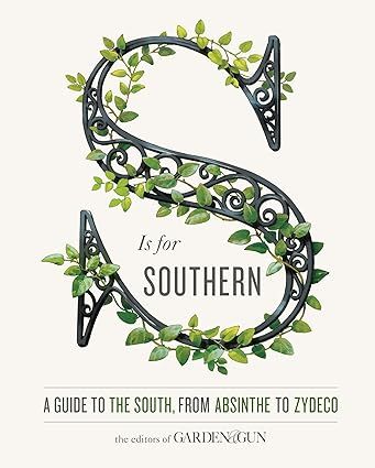 S Is for Southern: A Guide to the South, from Absinthe to Zydeco (Garden & Gun Books, 4) | Amazon (US)