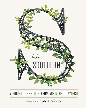 S Is for Southern: A Guide to the South, from Absinthe to Zydeco (Garden & Gun Books, 4) | Amazon (US)
