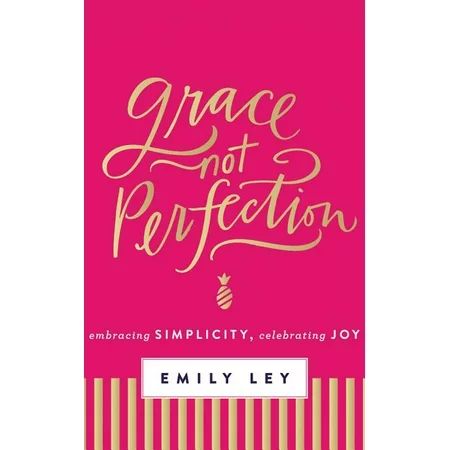 Grace, Not Perfection : Embracing Simplicity, Celebrating Joy | Walmart (US)