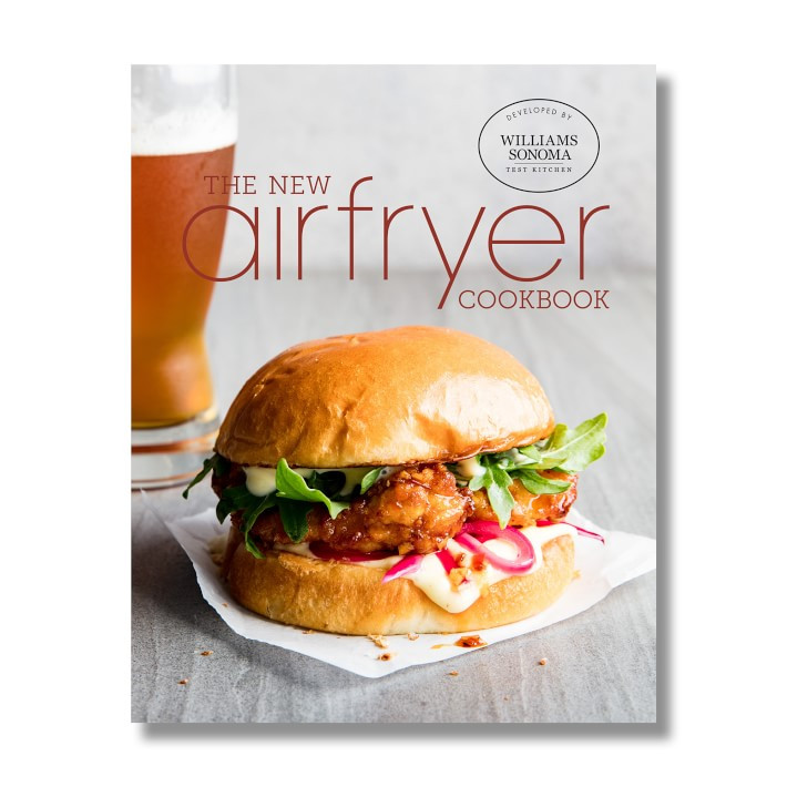 Williams Sonoma Test Kitchen The New Airfryer Cookbook | Williams-Sonoma
