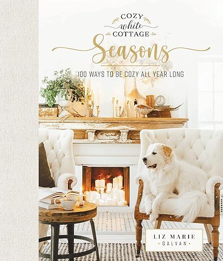 Cozy White Cottage Seasons: 100 Ways to Be Cozy All Year Long     Hardcover – November 23, 2021 | Amazon (US)