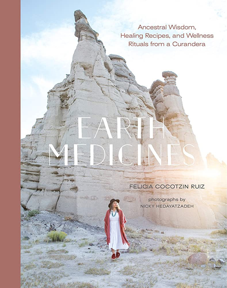 Earth Medicines: Ancestral Wisdom, Healing Recipes, and Wellness Rituals from a Curandera | Amazon (US)