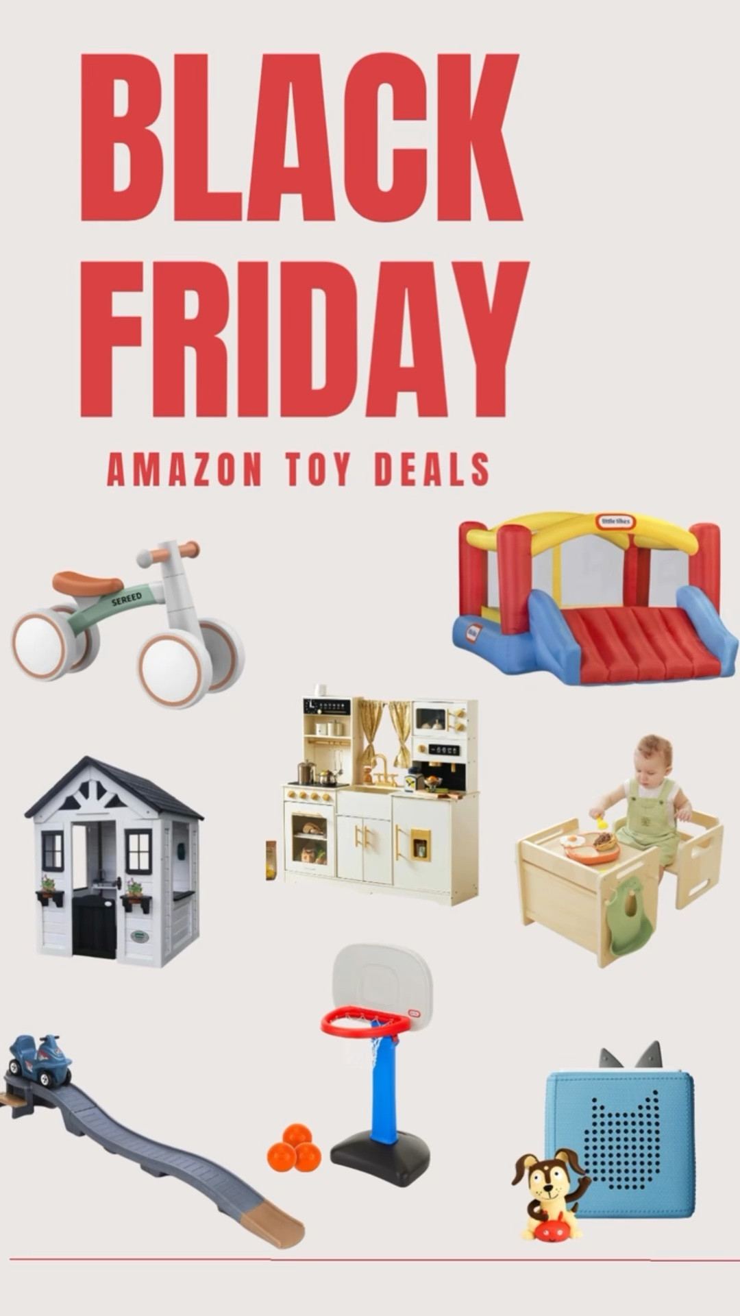 Sharing my top Amazon Black Friday deals on toddler toys. All perfect Christmas gift ideas for young + older toddlers 🎁✨ This roundup includes some of our tried-and-true favorites and a few BIG wishlist items that are trending right now that we will be ordering.

Think toddler cottage playhouse, Montessori activity table, Toniebox audio player, Little Tikes basketball hoop, balance bike, Step2 roller coaster, inflatable bounce house, and a play kitchen. All super popular gifts this year and all are on sale 🙌

These are GREAT for indoor and outdoor play, learning, gross motor development, and keeping little ones busy. If you’re hunting for the best toddler Amazon toy deals, definitely save this!

#AmazonBlackFriday #ToddlerToys #AmazonDeals #ToddlerGiftGuide #ChristmasGiftsForToddlers #HolidayGiftGuide #ToddlerChristmas #PlayroomEssentials #MontessoriToys #Toniebox #LittleTikes #AmazonFinds #LTKKids #LTKHoliday #LTKBlackFriday 

 #LTKCyberWeek #LTKGiftGuide #LTKKids