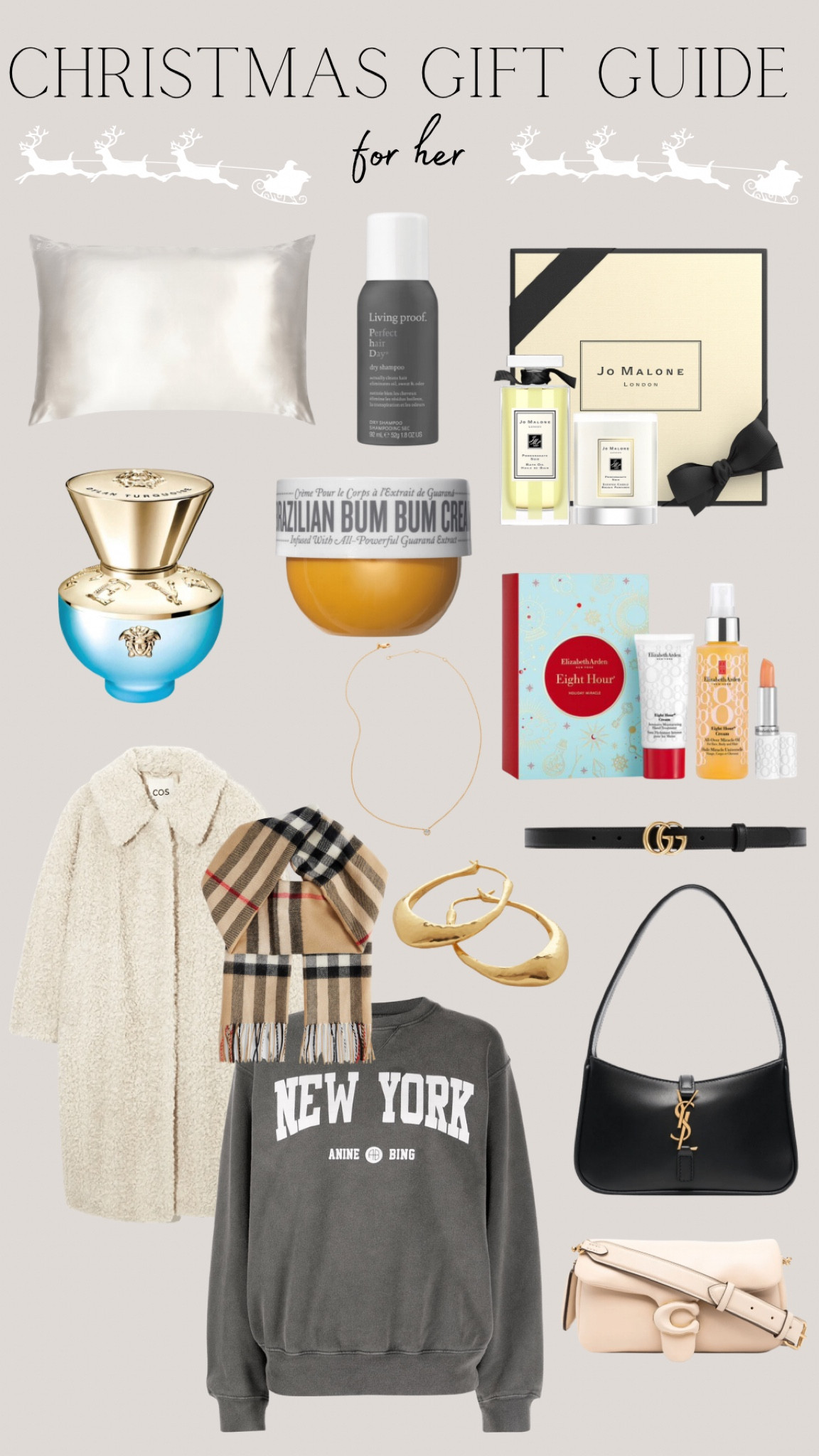 Christmas Gift Guide for Her 

Gift guide - womens gift guide A gift guide for her - jo malone - jo malone gift  - Elizabeth Arden - Elizabeth Arden gift - sol de janeiro - bum bum cream - living proof - living proof dry shampoo - silk pillowcase - slip pillowcase - slip silk pillowcase - Versace - Versace perfume - perfume for her - Gucci - Gucci belt - Gucci leather belt - Gucci leather belt black - gg belt - earrings - hoop earrings - Monica vinader earrings - Monica vinader - shearling coat - long coat - warm coat - cos - cos coat - anine bing - anine bing sweater - nyc sweater - New York sweater - Saint Laurent - Saint Laurent bag - Saint Laurent hobo bag - coach - coach tabby - coach tabby bag - Burberry - Burberry scarf - checked Burberry scarf 