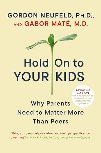 Hold On to Your Kids: Why Parents Need to Matter More Than Peers | Amazon (US)