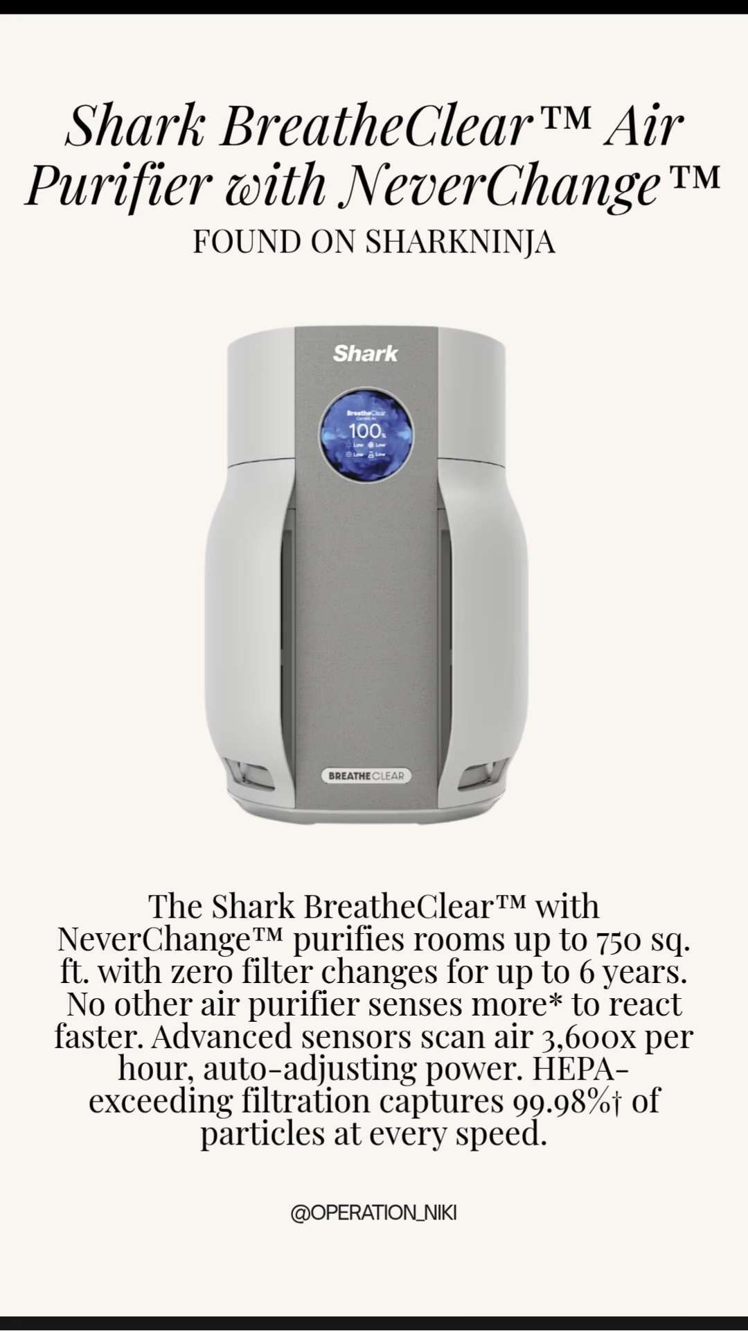 Elevate your home’s air quality with the Shark BreatheClear™ Air Purifier with NeverChange™. This isn’t just an air purifier; it’s a long-term solution for a cleaner, fresher living space. ☁️✨

The NeverChange™ technology is a total game-changer, offering zero filter changes for up to 6 years. Designed to purify rooms up to 750 sq. ft., its advanced sensors scan the air 3,600 times per hour to auto-adjust its power. With HEPA-exceeding filtration that captures 99.98% of particles, it's the perfect addition to any organized home routine. 🏡💎

Follow for more @OPERATION_NIKI on IG, TikTok, & Facebook

#SharkNinja #AirPurifier #HomeEssentials #OperationNiki #CleanAir #HomeMaintenance #SharkBreatheClear #AestheticHome #HealthyLiving #InteriorDesign #SmartHome 

 #LTKHome