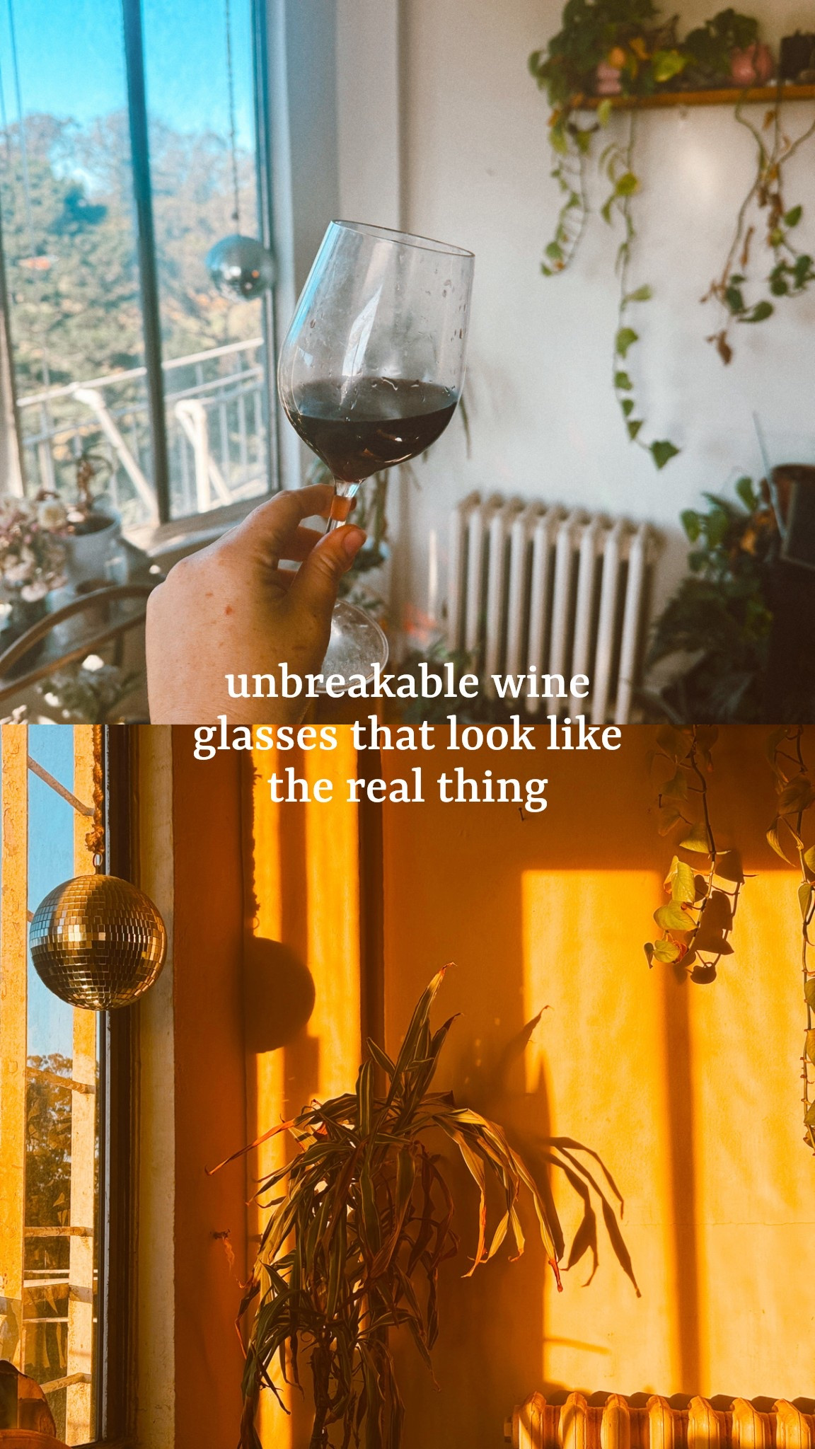These unbreakable wine glasses always give me compliments. They look and feel just like regular wine glasses, but their plastic BPA free so they're totally safe to drink out of and now we no longer break or wine glasses so I highly recommend these. I'm drinking some local Santa cruz mountain wine tonight and my sunny Boho apartment in San Francisco. I also love all of my decor and my disco ball. It's a vibe

#wine #wineglass #boho #jungalow #homedecor #discoball #whimsysoul #sanfrancisco #tossware 


#LTKHome