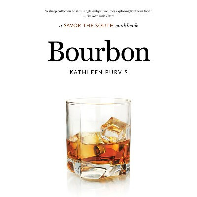 Bourbon - (Savor the South Cookbooks) by  Kathleen Purvis (Paperback) | Target
