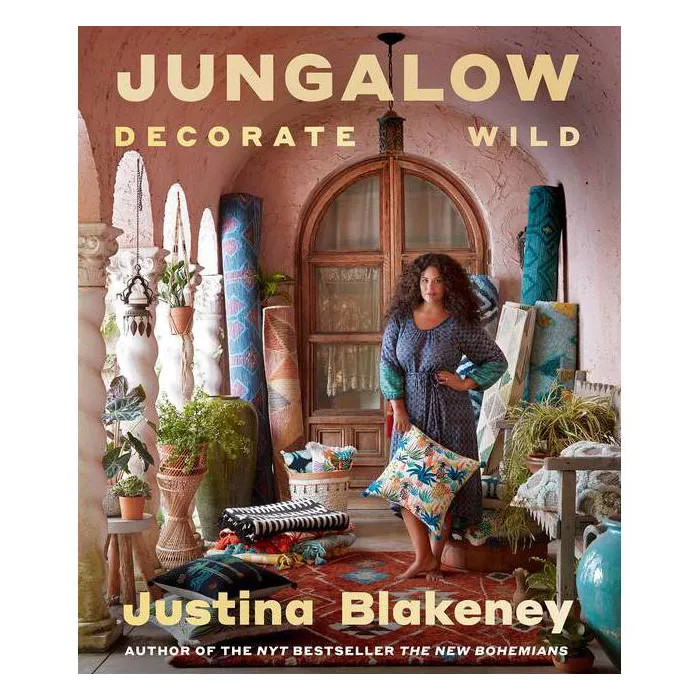 Jungalow: Decorate Wild - by Justina Blakeney (Hardcover) | Target