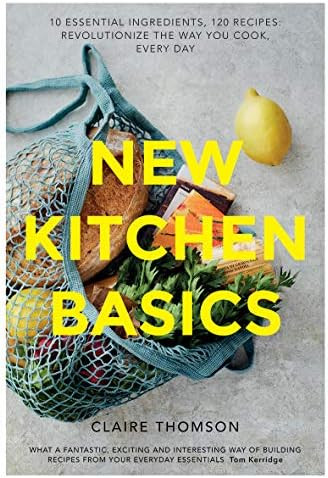 New Kitchen Basics: 10 Essential Ingredients, 120 Recipes: Revolutionize the Way You Cook, Every ... | Amazon (US)