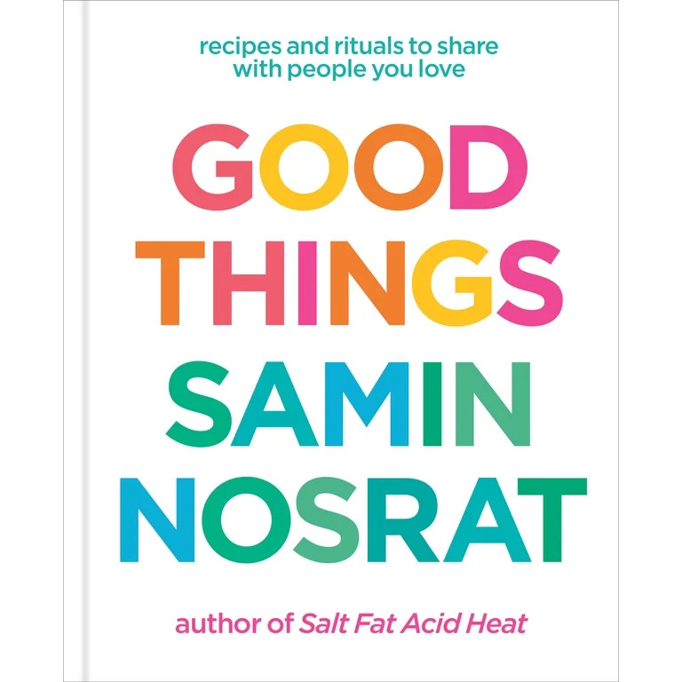 Good Things: Recipes and Rituals to Share with People You Love: a Cookbook (Hardcover) | Walmart (US)
