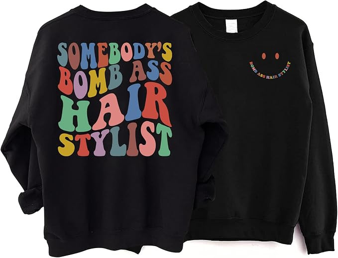 Somebody's Bomb Ass Hair Stylist Sweatshirt - Hairstylist Hairdresser 2 Sided Funny Sweater | Amazon (US)