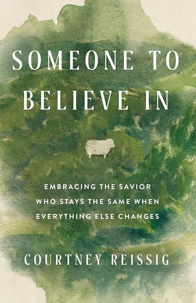 Someone to Believe In: Embracing the Savior Who Stays the Same When Everything Else Changes | Amazon (US)