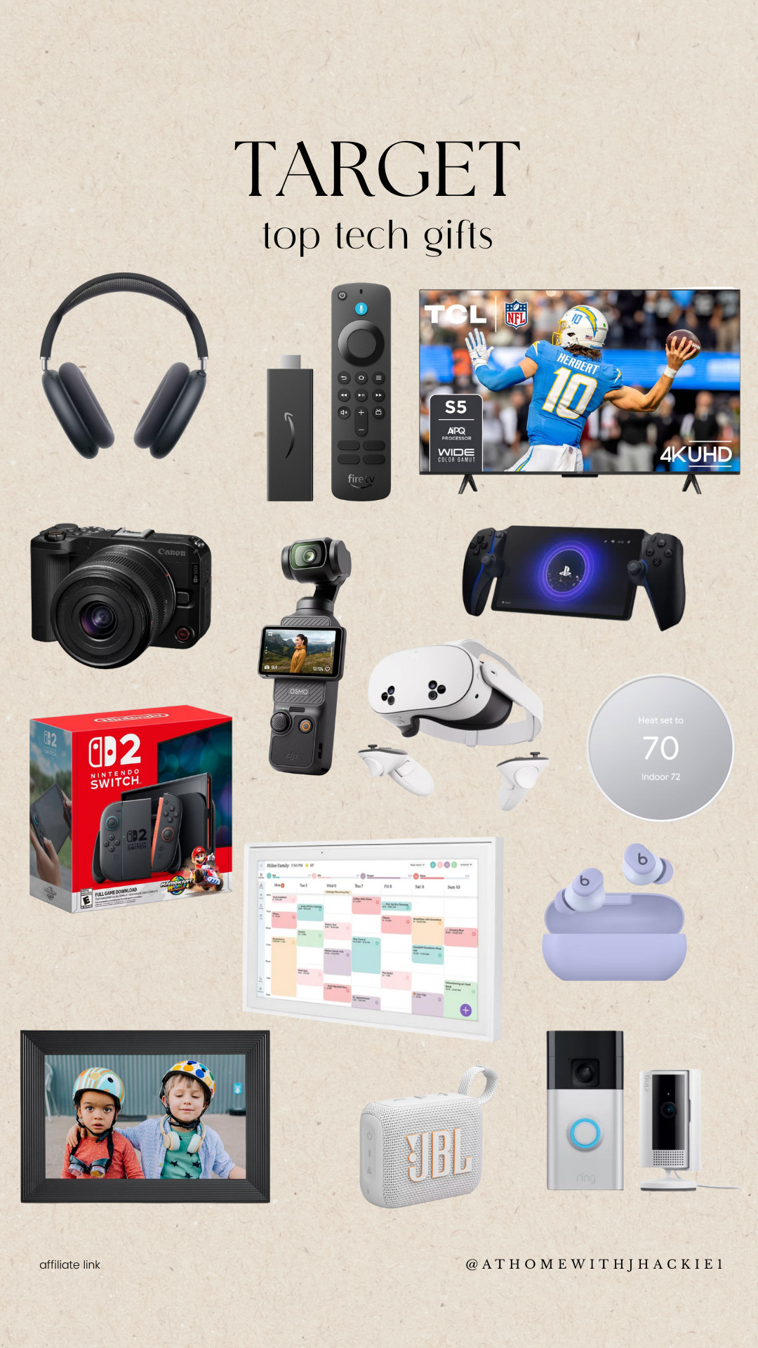 Target tech gifts, tech gift guide 2025, top tech gifts, electronics gift ideas, teen tech gifts, gifts for him tech, gifts for her tech, airpods max dupes, fire tv stick, tcl 4k tv, canon camera gift, dji camera, nintendo switch bundle, ps5 backbone controller, home thermostat gift, beats earbuds, digital frame gift, jbl speaker, ring doorbell gift, ring indoor cam, family tech gifts, best tech ideas 2025 

 

#LTKGiftGuide #LTKHoliday #LTKSeasonal