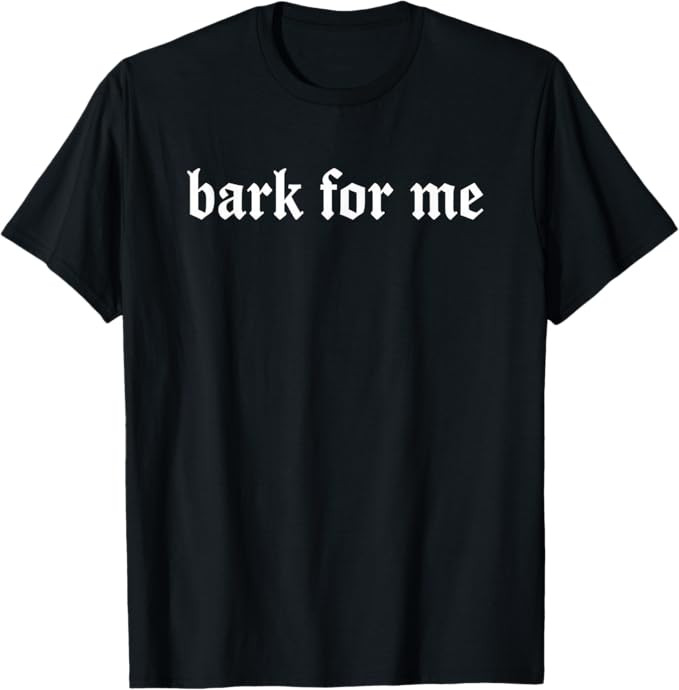 Bark for Me Gothic Humor Dog Lover Funny Pets T-Shirt | Amazon (US)