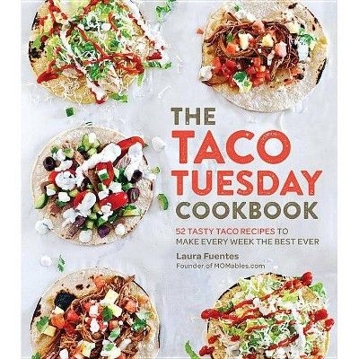 The Taco Tuesday Cookbook - by  Laura Fuentes (Paperback) | Target