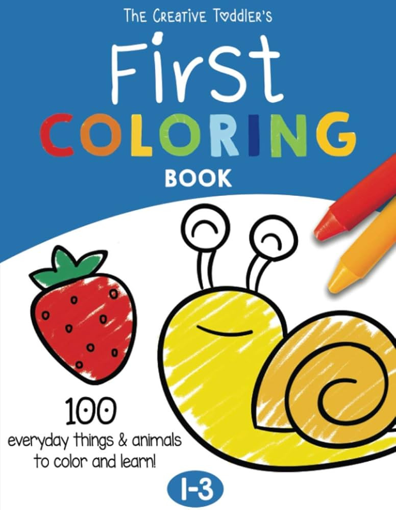 The Creative Toddler’s First Coloring Book Ages 1-3: 100 Everyday Things and Animals to Color a... | Amazon (US)