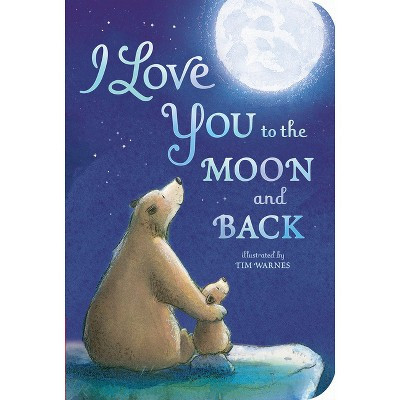 I Love You to the Moon and Back - by  Amelia Hepworth (Board Book) | Target