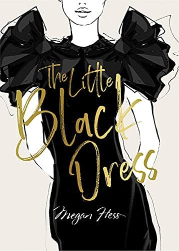 Megan Hess: The Little Black Dress: A Love Story (The Ultimate Fashion Wardrobe) | Amazon (US)