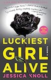 Luckiest Girl Alive: A Novel: Knoll, Jessica: 9781476789644: Amazon.com: Books | Amazon (US)