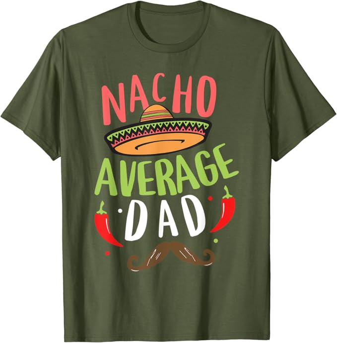 Nacho Average Dad Mexican Daddy Cinco de Mayo Father Fiesta T-Shirt | Amazon (US)