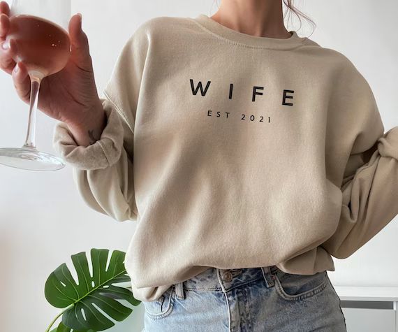 Custom Wife Sweatshirt, Wife est 2022 Sweatshirt, Wifey Sweatshirt, Gift for Bride, Wedding Gift,... | Etsy (US)