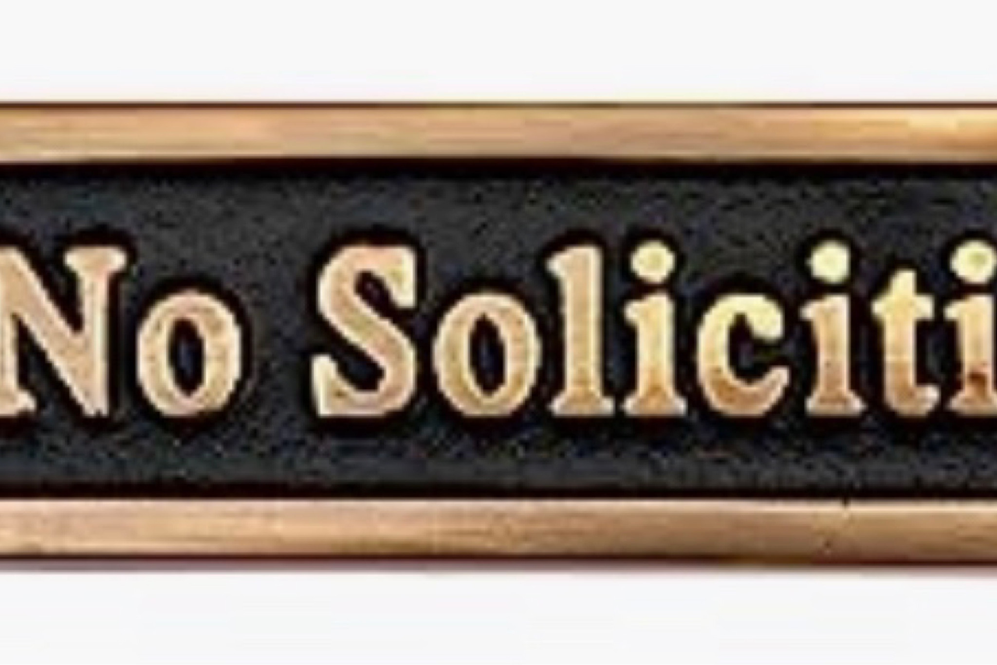 Tired of people knocking on my door trying to sell something. 
