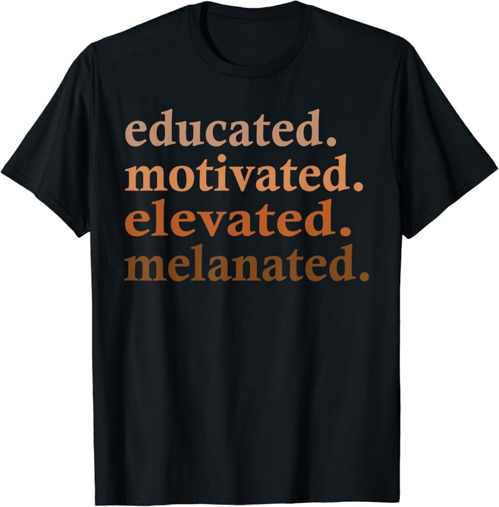 Educated Motivated Elevated Melanated Black Pride Melanin T-Shirt | Amazon (US)