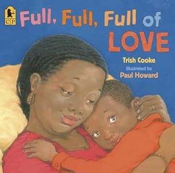Full, Full, Full of Love     Paperback – Picture Book, September 23, 2008 | Amazon (US)