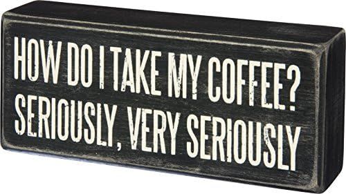 Primitives By Kathy Wood Box Sign, I Take My Coffee Very Seriously, 6" x 2.5" | Amazon (US)